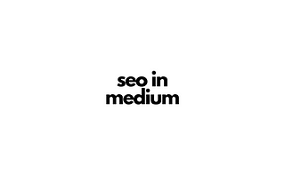 Applying SEO in Medium Can Generate 3,000+ Views