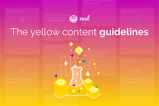 What makes content Zest-worthy? Here’s a guide