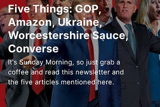 GOP, Amazon, Ukraine, Worcestershire Sauce, Converse — Five Things!