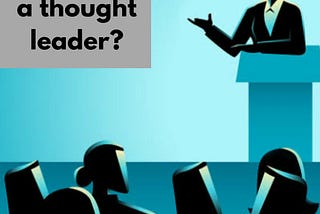 WHO IS A THOUGHT LEADER?