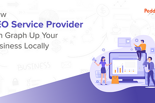 HOW SEO SERVICE PROVIDER CAN GRAPH UP YOUR BUSINESS LOCALLY?