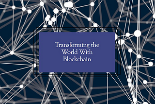 Blockchain Revolution: Beyond Cryptocurrency, a World of Transformation