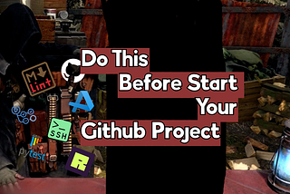 Do This Before Start Your GitHub Project