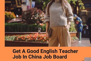 Get A Good English Teacher Job In China Job Board