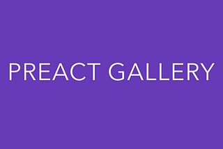 Behind the scenes: Preact Gallery