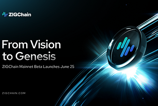 ZIGChain Genesis: A New Chapter in Decentralized Wealth Begins June 25