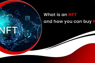 What Is An NFT And How You Can Buy NFTs?