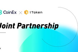 Partnership Announcement: 1Token Partners with CoinEx