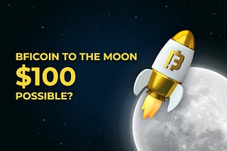BFICoin to the moon — $100 Possible?