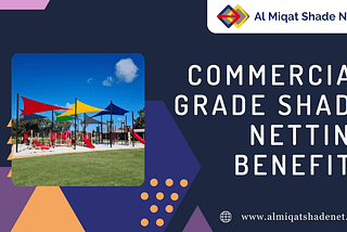 Commercial Grade Shade Netting Benefits | Al Miqat Shade Net