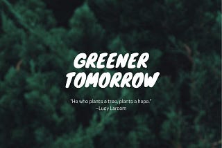 Greener Tomorrow