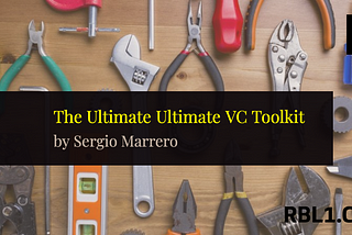 The Ultimate Ultimate VC Toolkit