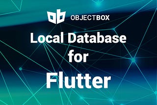 Flutter ObjectBox