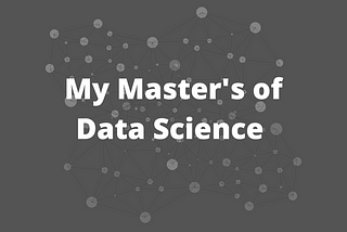 Why I Created My Own Master’s of Data Science