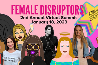 Female Disruptors Announces 2023 Virtual Summit, Speakers, and Awards