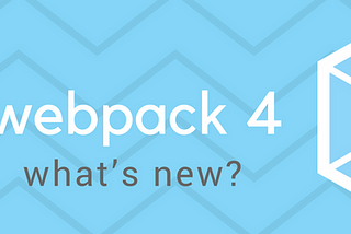 webpack 4: what’s new?