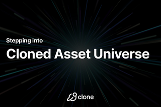 Stepping Into the Cloned Asset Universe