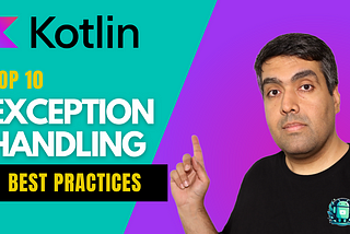 Top 10 Exception Handling Best Practices in Kotlin