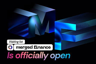The Merged Finance pre-launch Waiting list is now open
