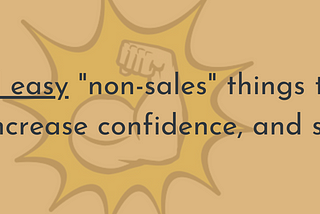 5 fast and easy “non-sales” things to develop authenticity, increase confidence, and sell more…