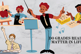 DO GRADES REALLY MATTER IN LIFE?