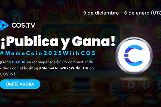 ¡Únete al Concurso de Videos #MemeCoin2025WithCOS y Participa por Recompensas de 110,000 en $COS!