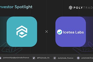 Icetea Labs Makes Strategic Investment in Polytrade