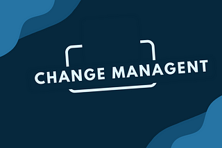 Change Management: