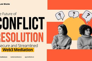 The Future of Conflict Resolution: Secure and Streamlined Web3 Mediation