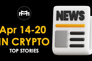 Crypto Weekly Recap: Bitcoin Successfully Halves; Binance Launches Megadrop; Hong Kong Approves…