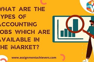 What are the types of accounting jobs which are available in the market?