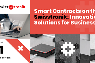 Smart Contracts on the Swisstronik Blockchain: Innovative Solutions for Business