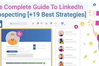 LinkedIn Prospecting: The 2023 Full Guide [+19 Best Strategies]