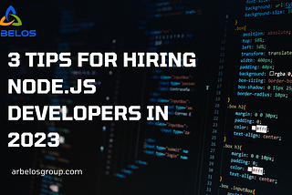 3 Tips for Hiring Node.js Developers in 2023