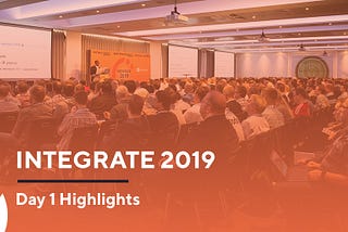 Integrate 2019 — Day 1
