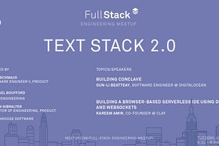 Text Stack 2.0 — FSE Meetup, Jul ‘18