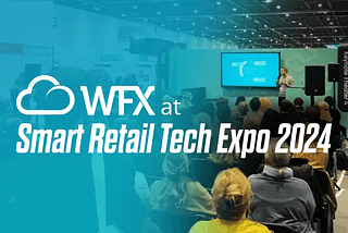 Empowering Digital Innovation: WFX at Smart Retail Tech Expo 2024