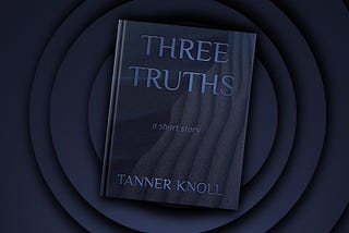 Three Truths: A Short Story