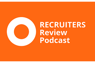 New Podcast series! Introducing: RECRUITERS Review