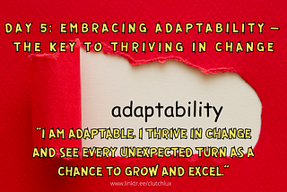 Day 5: Embracing Adaptability — The Key to Thriving in Change