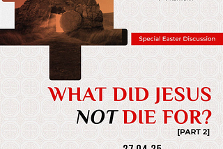 What Did Jesus Not Die For? (2)
