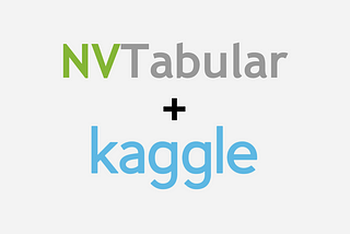 Faster GPU-based Feature Engineering and Tabular Deep Learning Training with NVTabular on Kaggle.com