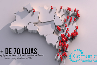 Case de Sucesso: Infraestrutura UniFi de Rede  e CFTV em +70 Lojas da Comunicare no Brasil