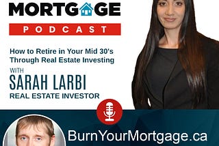 The Burn Your Mortgage Podcast: How to Retire in Your Mid 30’s Through Real Estate Investing with…