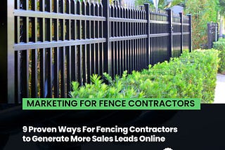 9 Proven Ways For Fencing Contractors to Generate More Sales Leads Online