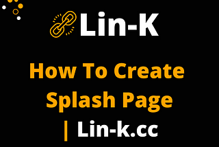 How To Create a Splash Page Using Lin-k.cc