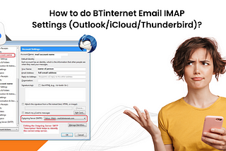 How to do BTinternet Email IMAP Settings (Outlook/iCloud/Thunderbird)?