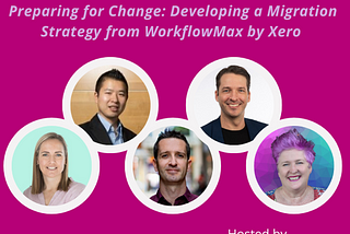 Preparing for Change: Developing a Migration Strategy From WorkflowMax by Xero
