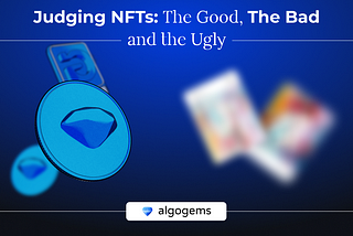 Judging NFTs: The Good, The Bad and The Ugly
