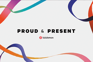 Lululemon: Proud & Present Campaign